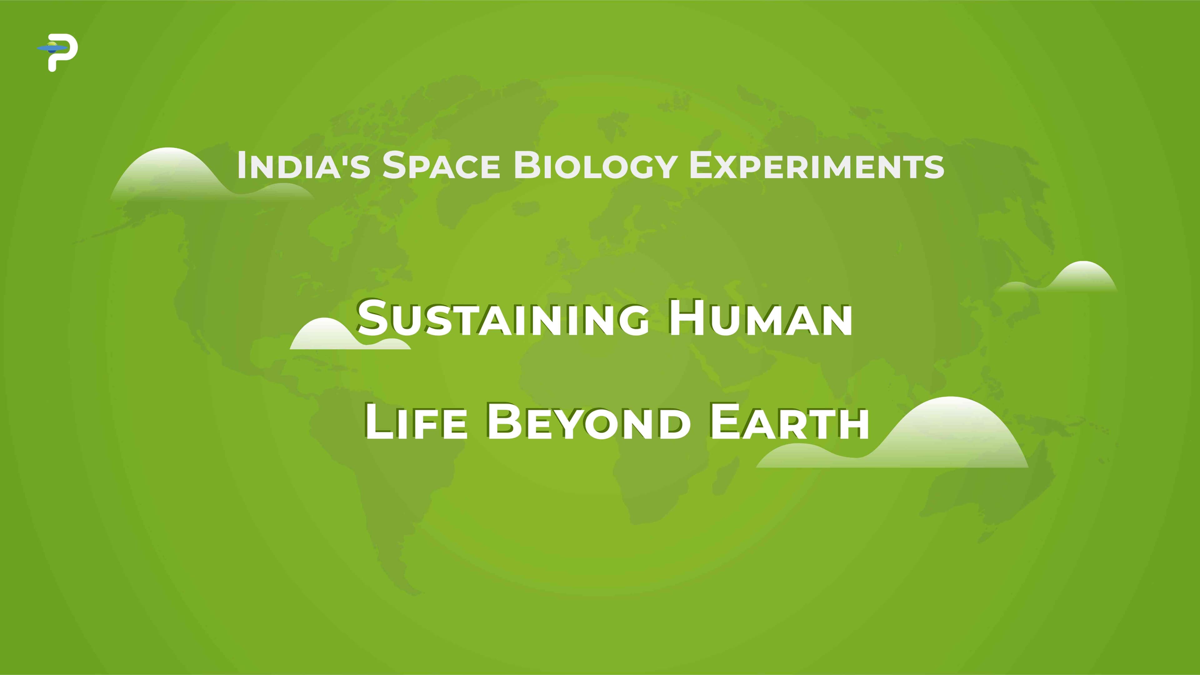 indias-space-biology-experiments-sustaining-human-life-beyond-earth