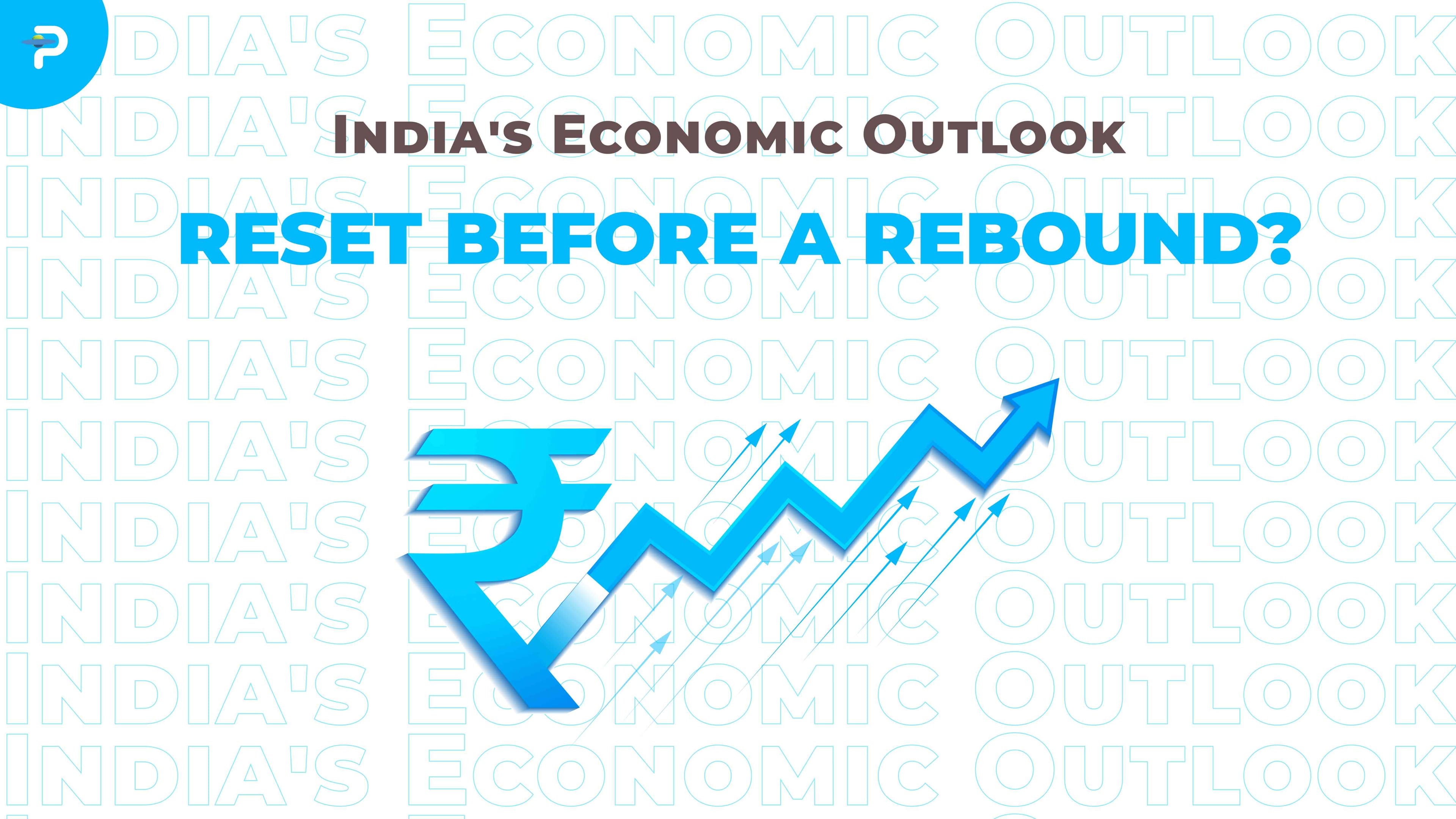 India's Economic Outlook: Reset Before a Rebound? 