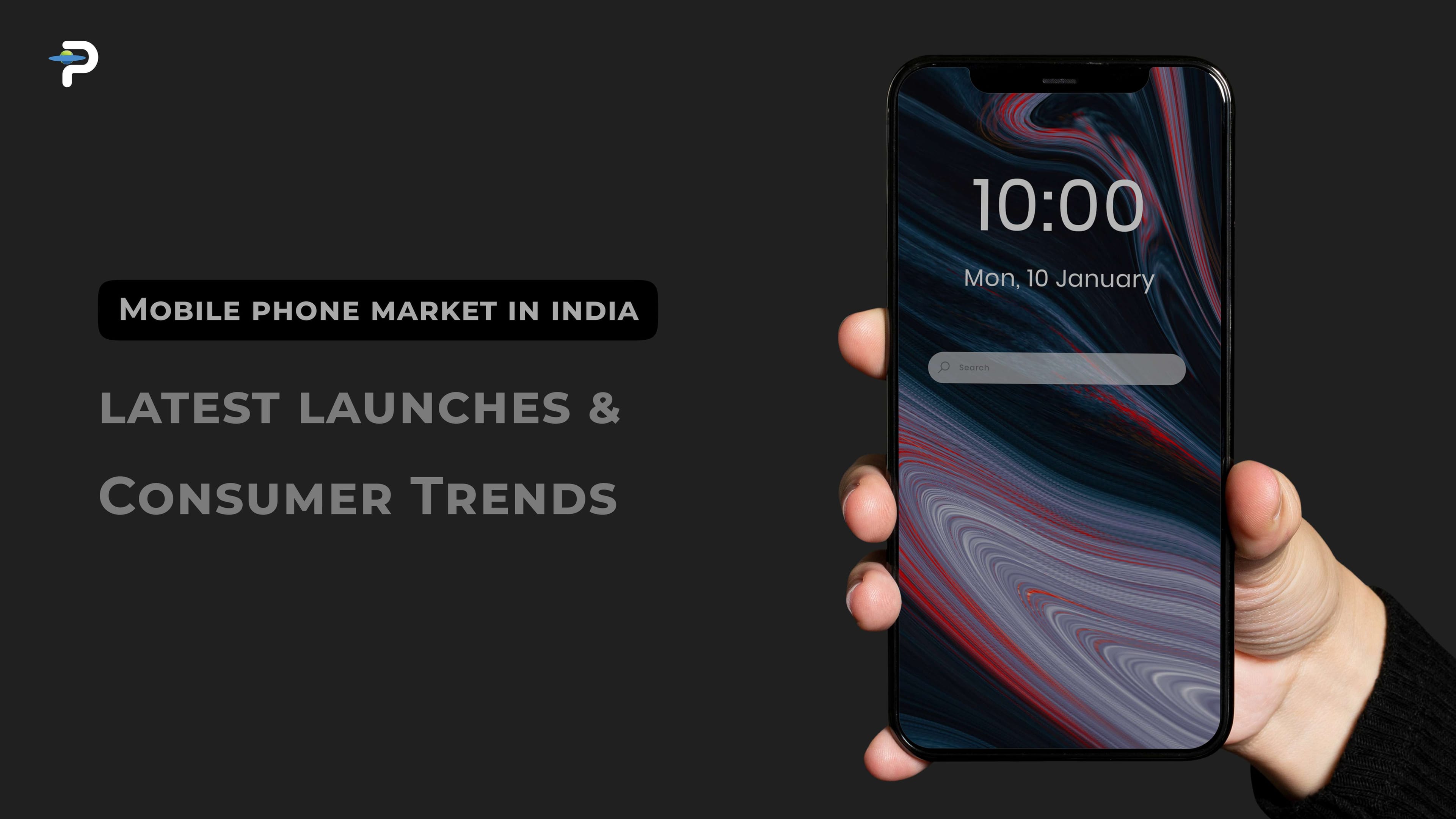 Mobile Phone Market in India: Latest Launches and Consumer Trends