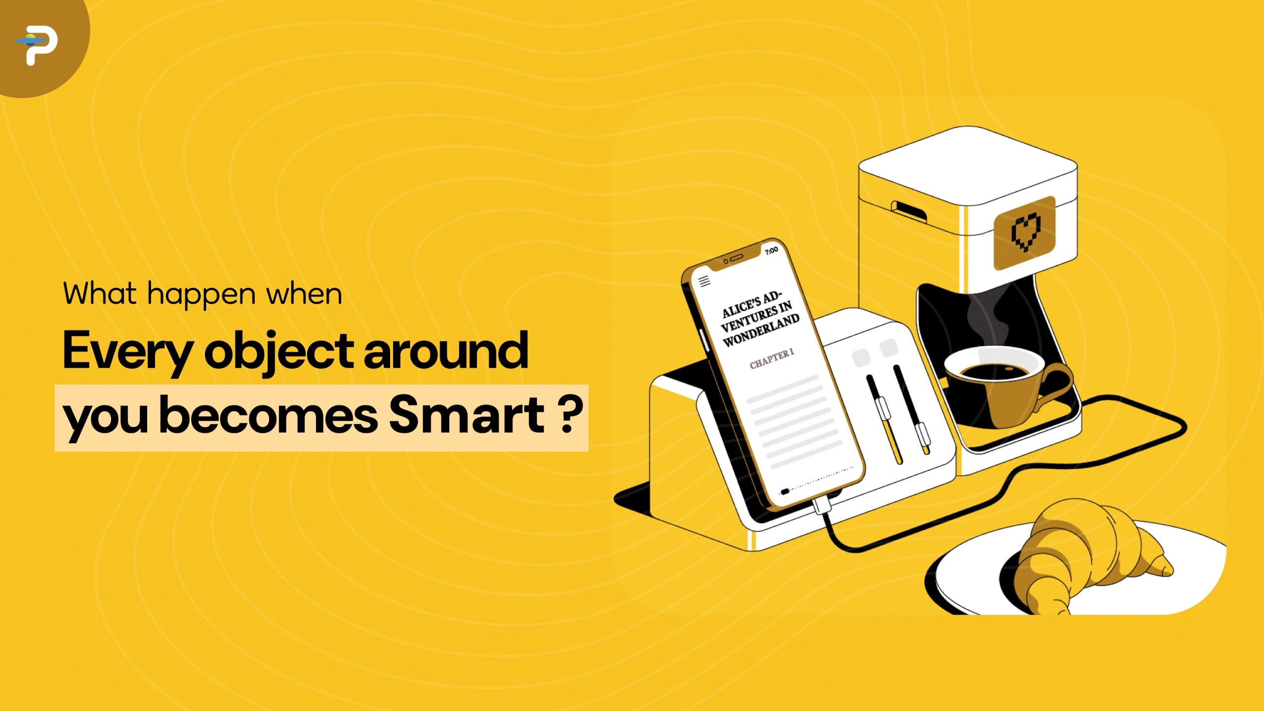 What Happens When Every Object Around You Becomes ‘Smart’?