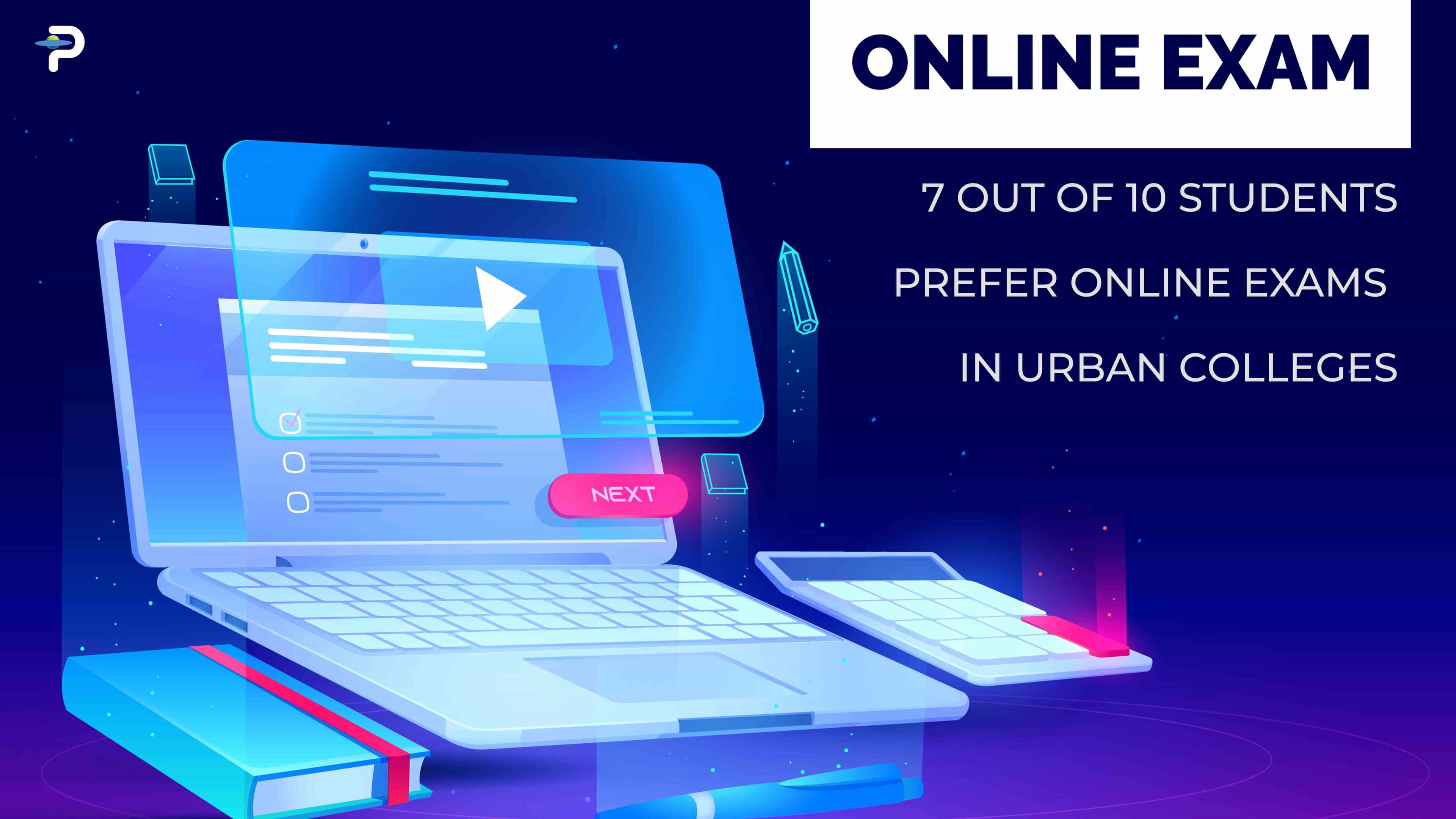 7 Out of 10 Students Prefer Online Exams in Urban Colleges
