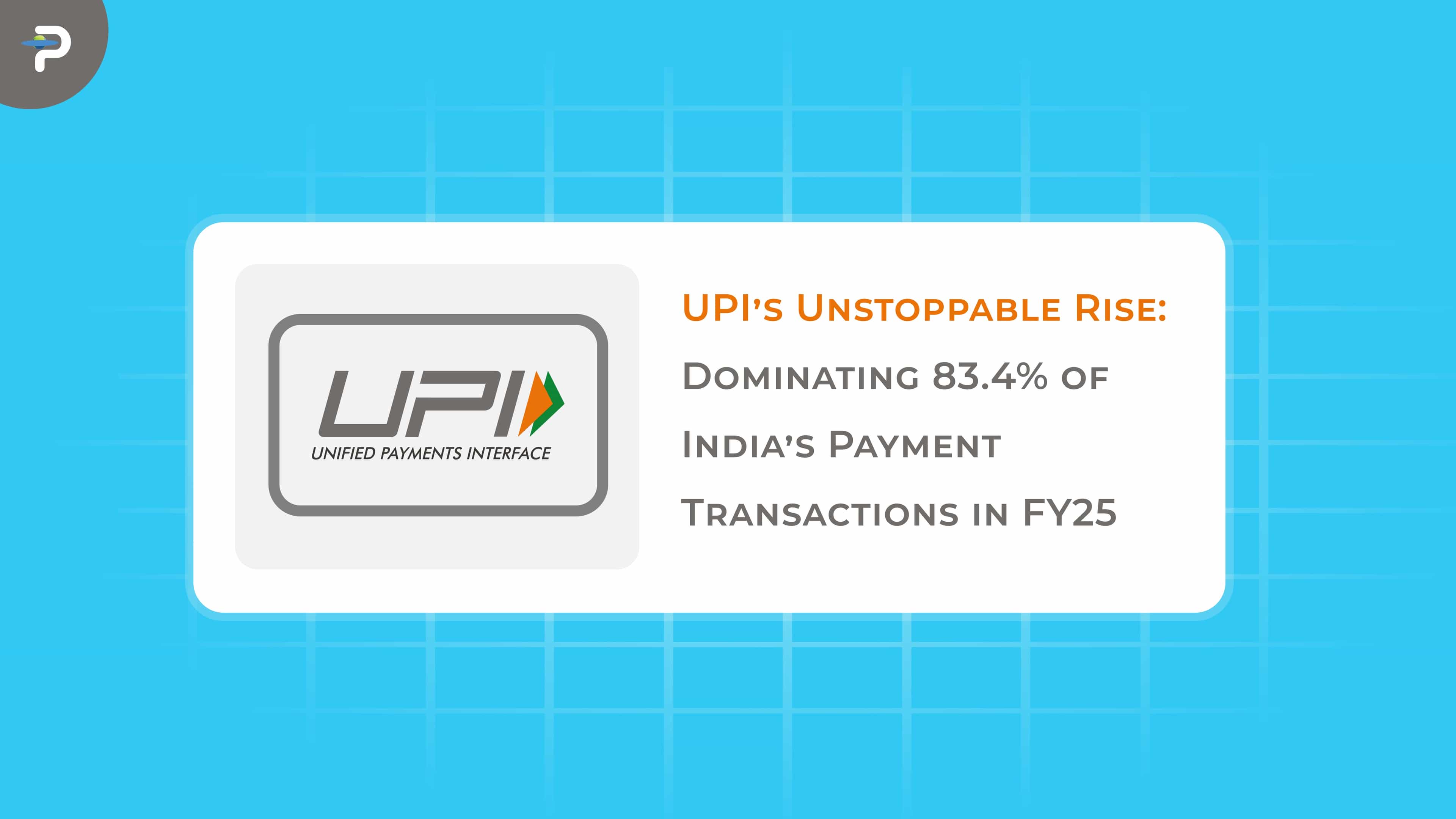 UPI’s Unstoppable Rise: Dominating 83.4% of India’s Payment Transactions in FY25
