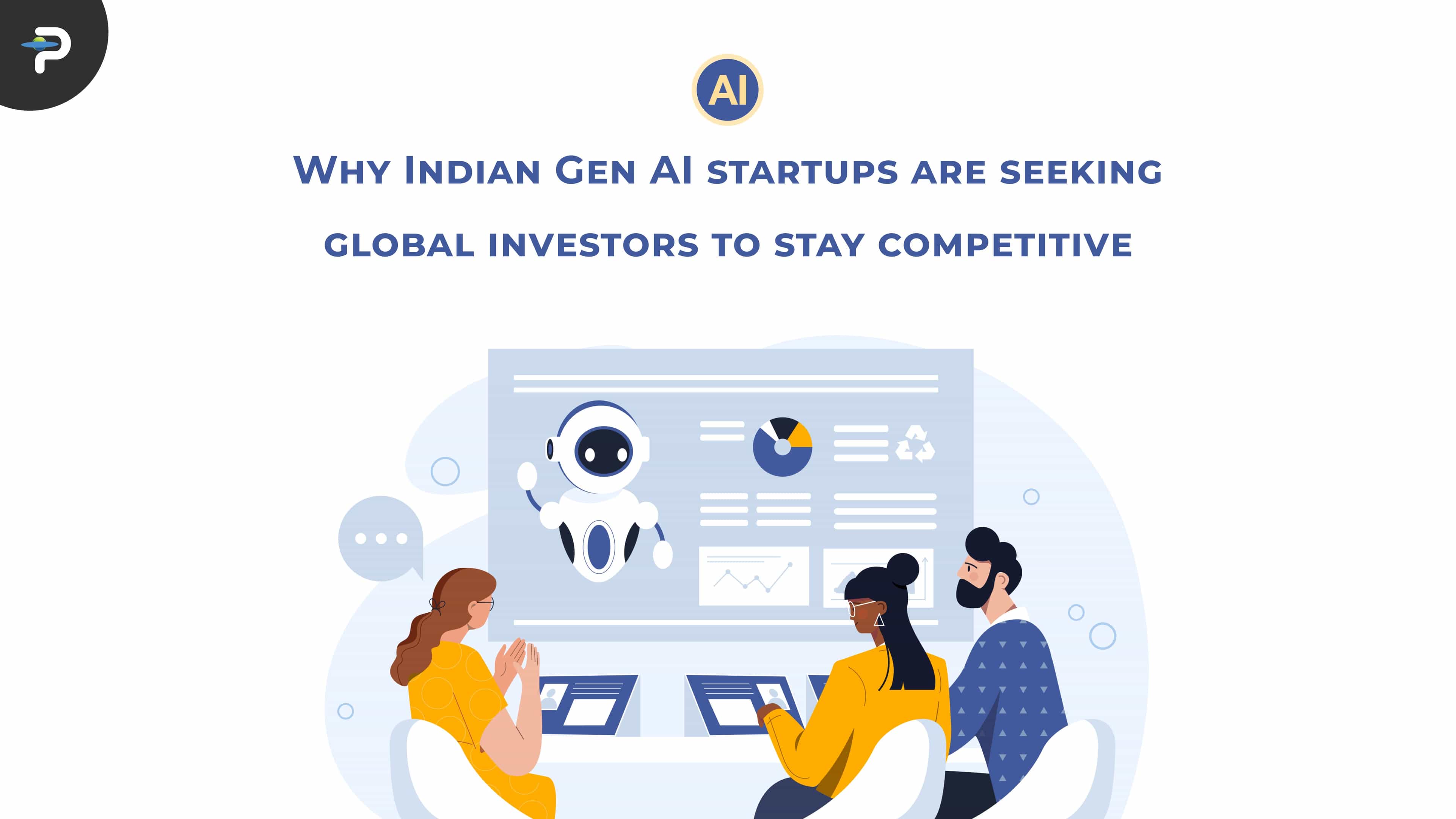 Why Indian Gen AI startups are seeking global investors to stay competitive