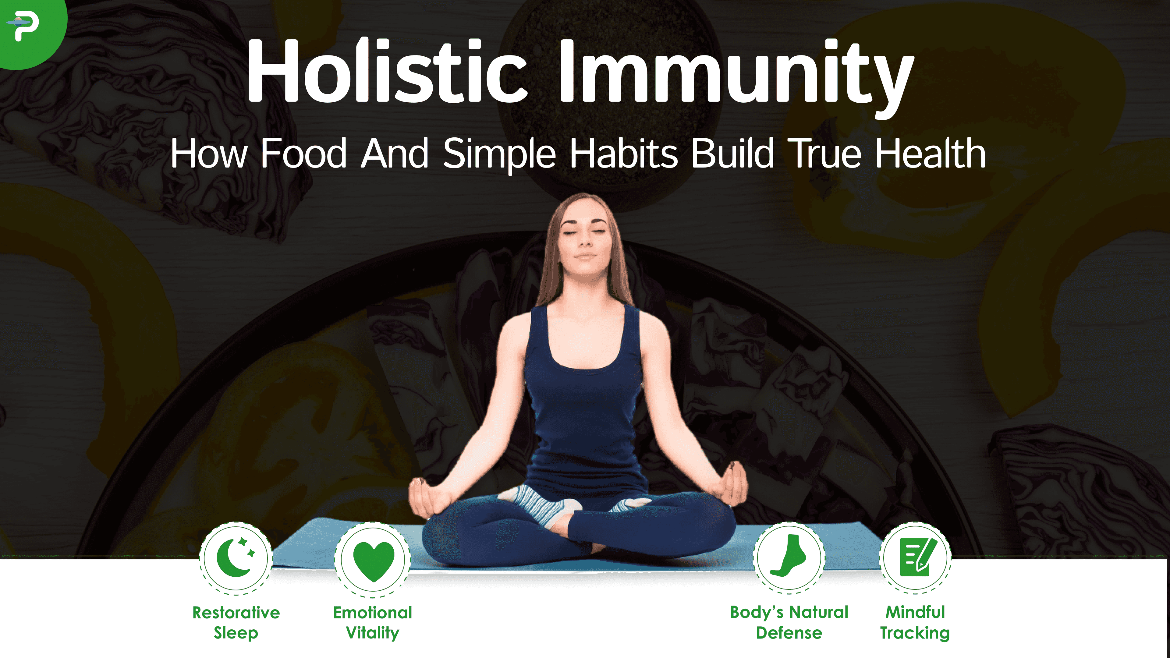 Holistic Immunity: How Food and Simple Habits Build True Health