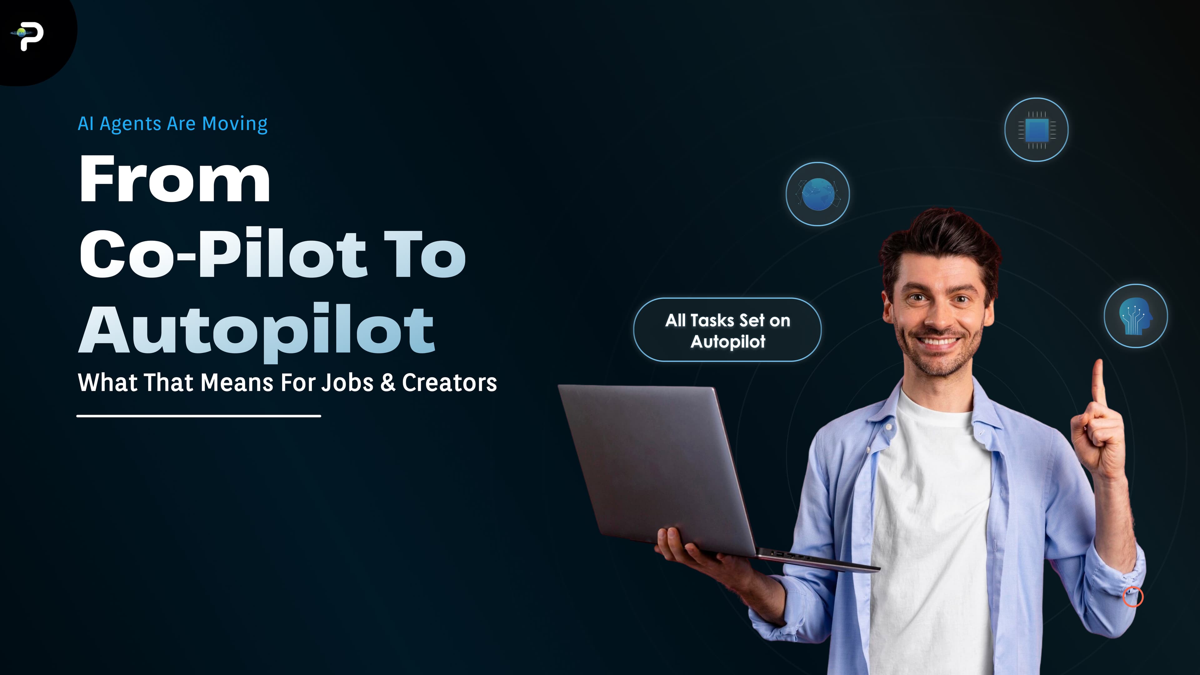ai-agents-are-moving-from-co-pilot-to-autopilot-what-that-means-for-jobs-creators