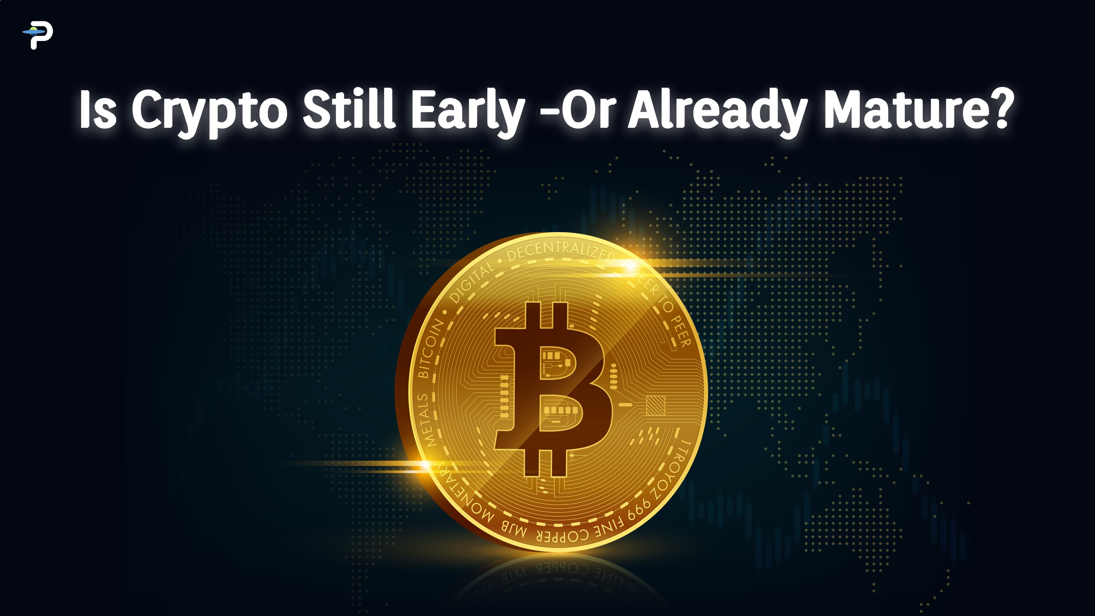is-crypto-still-earlyor-already-mature
