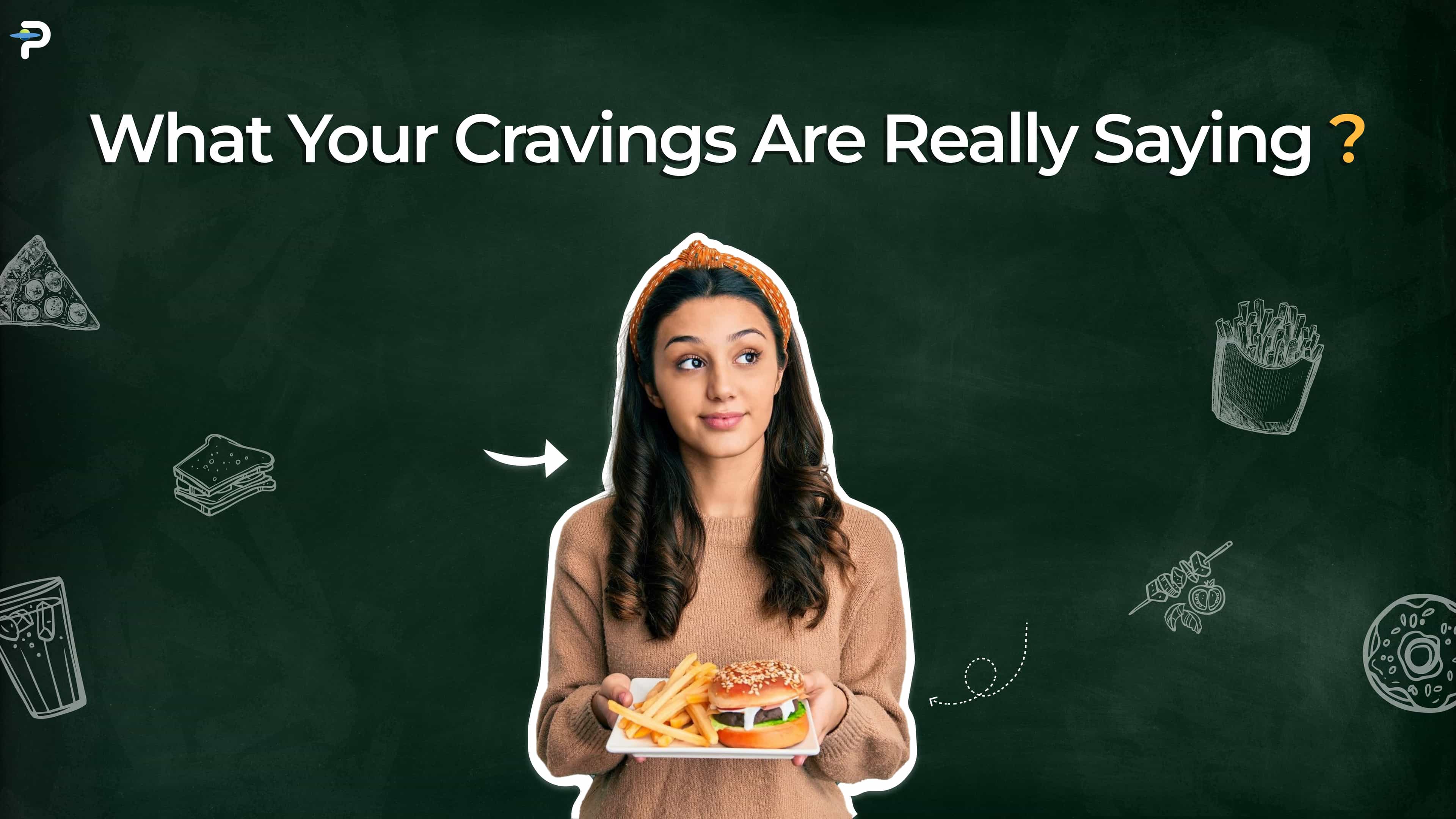 What Your Cravings Are Really Trying to Tell You